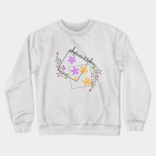 Whatever it takes, let's bloom Crewneck Sweatshirt